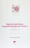 Simone Bourges - Approche Genetique Et Psychanalytique De L'Enfant. Tome 2, La Dynamique Humaine.