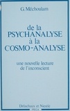 Gérard Mechoulam - De la Psychanalyse à la cosmo-analyse - Une nouvelle lecture de l'inconscient.