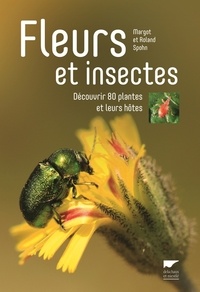 Margot Spohn et Roland Spohn - Fleurs et insectes - Découvrir 80 plantes et leurs hôtes.