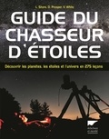 Linda Shore et David Prosper - Guide du chasseur d'étoiles - Découvrir les planètes, les étoiles et l'univers en 275 leçons.