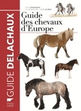 Elise Rousseau et Yann Le Bris - Guide des chevaux d'Europe.