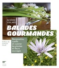 Noémie Vialard - Balades gourmandes - Reconnaître, cueillir et cuisiner les plantes et fleurs sauvages.