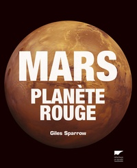 Giles Sparrow - Mars - Planète rouge.