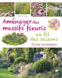 Christine Breier - Aménager des massifs fleuris au fil des saisons - Du rêve à la réalisation.