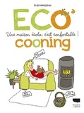 Elise Rousseau - Ecocooning - Une maison écolo, c'est confortable !.