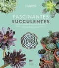Jean Bagnasco et Bob Reidmuller - Fascinantes succulentes - Choisir, cultiver et prendre soin des cactus et autres plantes grasses.