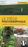 Jean Chevallier - Le piège photographique - Connaître et partager l'intimité des animaux.