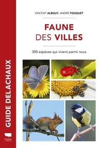 Vincent Albouy - Faune des villes - 300 espèces qui vivent parmi nous.