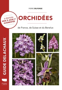 Pierre Delforge - Orchidées de France, de Suisse et du Benelux.