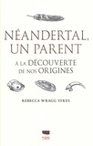 Rebecca Wragg Sykes - Néandertal, un parent - A la découverte de nos origines.