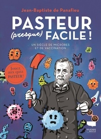 Jean-Baptiste de Panafieu et Günther Schulz - Pasteur (presque) facile ! - Un siècle de microbes et de vaccination.