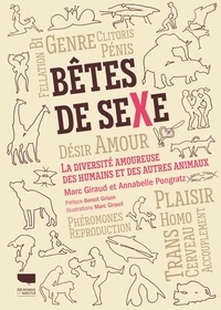 Marc Giraud et Annabelle Pongratz - Bêtes de sexe - La diversité amoureuse des humains et des autres animaux.