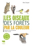 Marc Duquet - Les oiseaux des forêts par la couleur.
