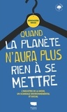 Bérengère Weiss - Quand la planète n'aura plus rien à se mettre - L'industrie de la mode, un scandale environnemental et social.