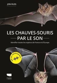 Jon Russ - Les chauves-souris par le son - Identifier toutes les espèces de France et d'Europe.