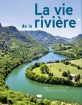 Marie-France Dupuis-Tate et Bernard Fischesser - La vie de la rivière.