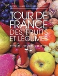 Noémie Vialard - Tour de France des fruits et légumes - Histoire, culture, recettes.