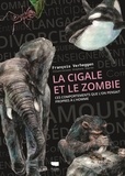 Francois Verheggen et Stéphane Deprée - La Cigale et le Zombie - Ces comportements que l'on pensait propres à l'Homme.
