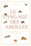 Jürgen Tautz - Le langage des abeilles - Plus qu'une simple danse.