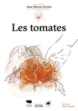 Jean-Martin Fortier et Flore Avram - Les tomates.