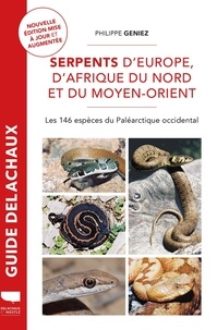 Philippe Geniez - Serpents d'Europe, d'Afrique du Nord et du Moyen-Orient - Les 146 espèces du Paléarctique occidental.