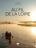 Erwan Balança et Catherine Levesque-Lecointre - Au fil de la Loire - Récit d'une descente en canoë-bivouac.