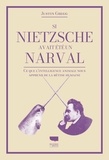 Justin Gregg - Si Nietzsche était un narval - Ce que l'intelligence animale nous apprend de la bêtise humaine.