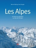 Werner Bätzing et Henri Rougier - Les Alpes - Un foyer de civilisation au coeur de l'Europe.
