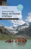 Michel Marthaler - Moiry : de l'Europe à l'Afrique - Balade géologique à travers le temps.