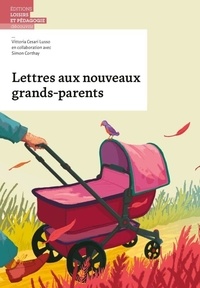 Vittoria Cesari Lusso et Simon Corthay - Lettres aux nouveaux grands-parents.