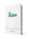  Société biblique de Genève - La Bible - Segond 21, l'original avec les mots d'aujourd'hui. Couverture rigide imprimée blanche.