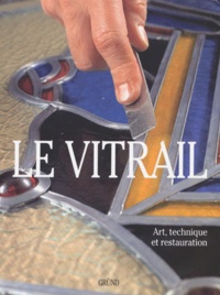 Pere Valldeperez - Le Vitrail. Art, Technique Et Restauration.