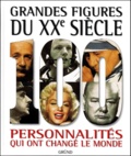 Giorgio Taborelli - Grandes Figures Du Xxeme Siecle. Personnalites Qui Ont Change Le Monde.