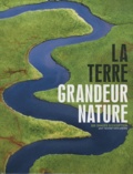 Sophie Thoreau - La Terre grandeur nature - 100 images d'exception pour raconter notre planète.