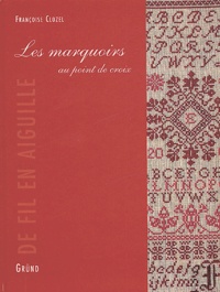 Françoise Clozel - Les Marquoirs Au Point De Croix.
