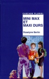 Roselyne Bertin - Mini Max et maxi durs.
