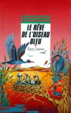 Roger Judenne - Le rêve de l'oiseau bleu.