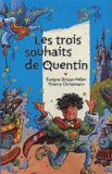 Thierry Christmann et Evelyne Brisou-Pellen - Les Trois Souhaits De Quentin.