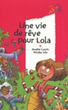 Amélie Cantin et Nicolas Julo - Une Vie De Reve Pour Lola.