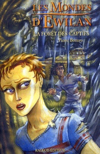 Pierre Bottero - Les Mondes d'Ewilan Tome 1 : La forêt des captifs.