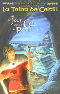 Evelyne Brisou-Pellen - La Tribu de Celtill Tome 1 : Le Jour où le Ciel a Parlé.