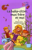 Sylvaine Jaoui et Alexandre Bonnefoy - La baby-sitter, mon frère et moi.