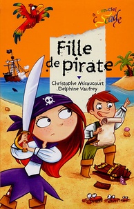 Christophe Miraucourt et Delphine Vaufrey - Fille de pirate.
