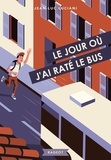 Jean-Luc Luciani - Le jour où j'ai raté le bus.