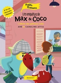  Aré et Caroline Attia - Les enquêtes de Max et Coco  : L'affaire des gateaux volés.