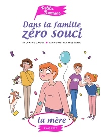 Sylvaine Jaoui et Anne-Olivia Messana - Dans la famille Zéro souci  : La mère.
