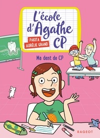  Pakita et Aurélie Grand - L'école d'Agathe CP Tome 6 : Ma dent de CP.