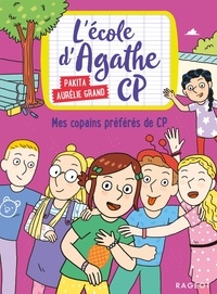  Pakita et Aurélie Grand - L'école d'Agathe CP Tome 10 : Mes copains préférés de CP.