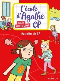  Pakita et Aurélie Grand - L'école d'Agathe CP Tome 12 : Ma colère de CP.