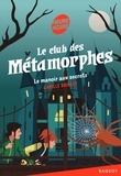 Camille Brissot - Le club des Métamorphes  : Le manoir aux secrets.
